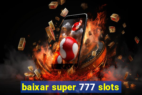 baixar super 777 slots