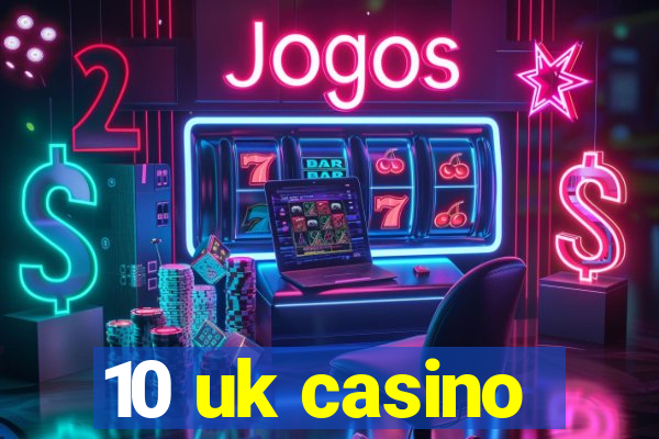 10 uk casino