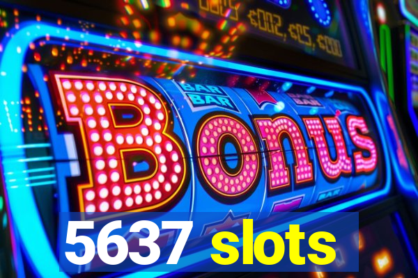 5637 slots