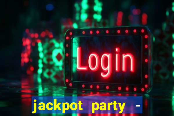 jackpot party - casino slots