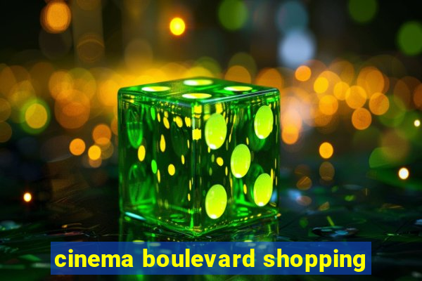 cinema boulevard shopping