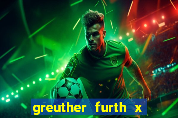 greuther furth x fortuna dusseldorf palpite