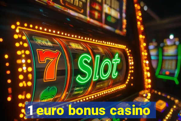 1 euro bonus casino