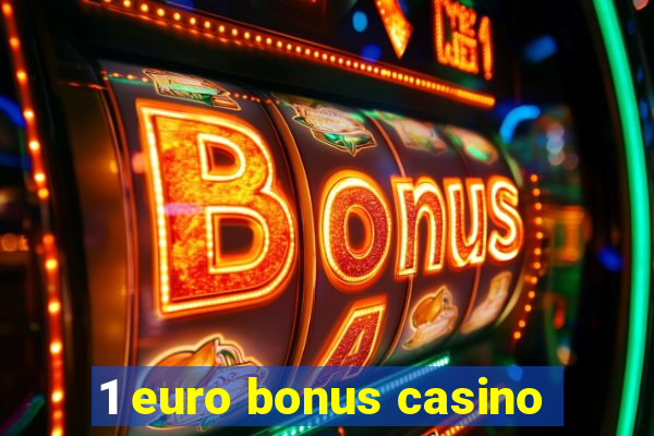 1 euro bonus casino