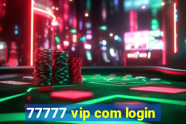 77777 vip com login