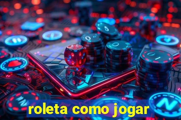 roleta como jogar