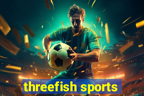 threefish sports