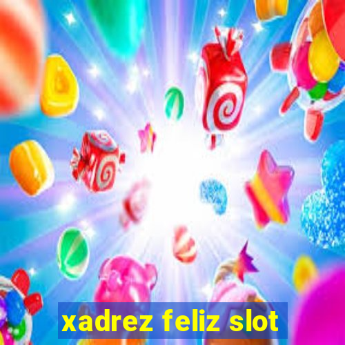 xadrez feliz slot