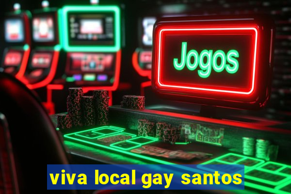 viva local gay santos