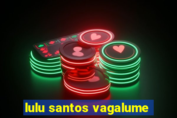 lulu santos vagalume