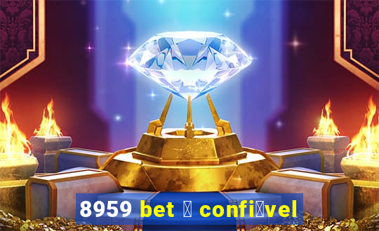 8959 bet 茅 confi谩vel