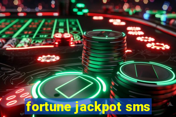 fortune jackpot sms