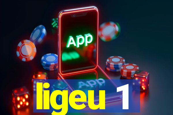 ligeu 1