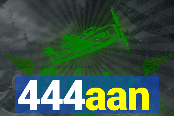 444aan