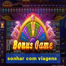 sonhar com viagens