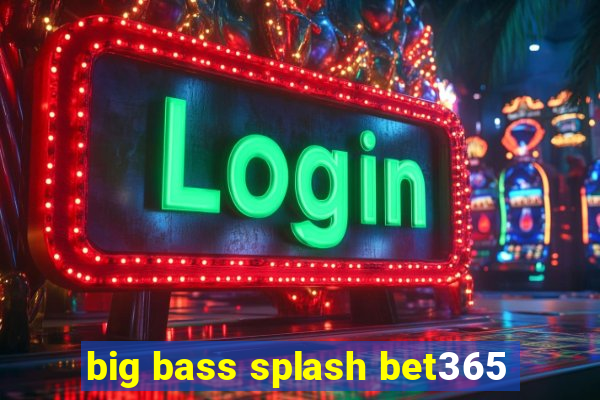 big bass splash bet365