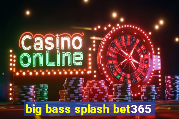 big bass splash bet365