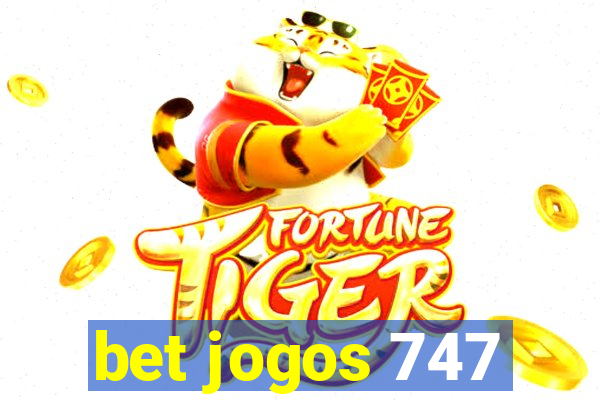 bet jogos 747