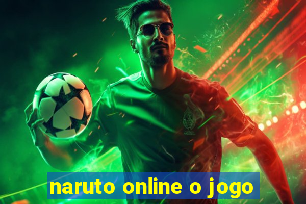 naruto online o jogo