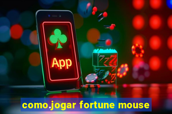 como.jogar fortune mouse