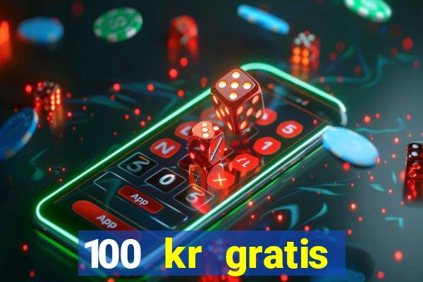 100 kr gratis casino 2020 utan ins?ttning