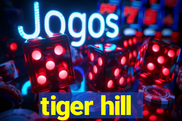 tiger hill