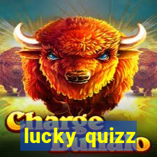 lucky quizz