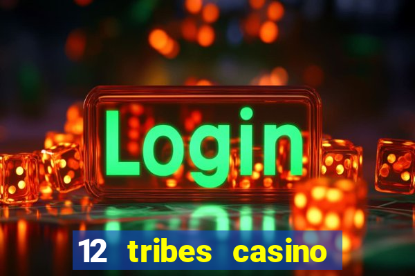 12 tribes casino rv park