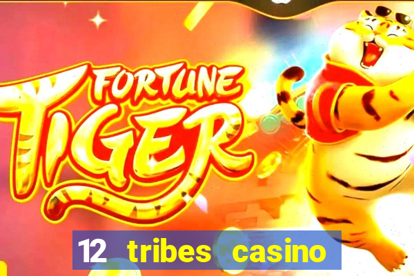 12 tribes casino rv park