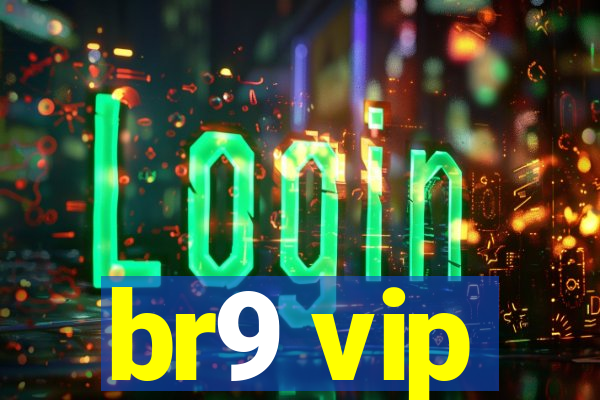 br9 vip