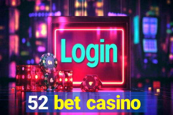 52 bet casino