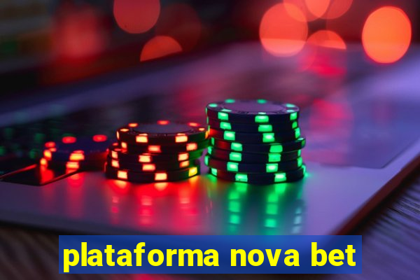 plataforma nova bet