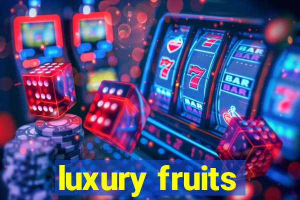 luxury fruits