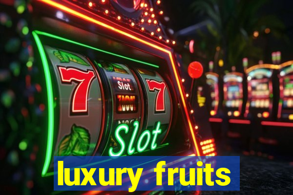 luxury fruits