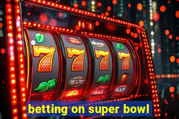 betting on super bowl