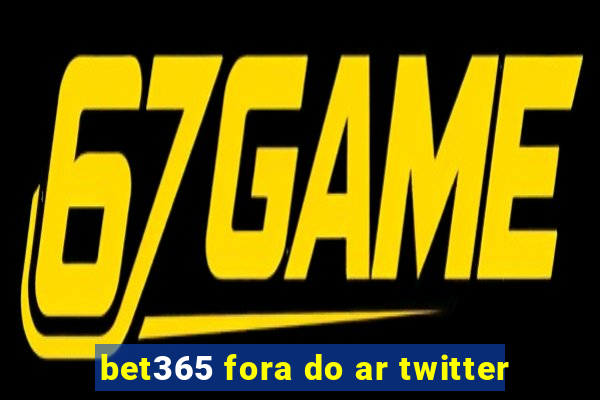 bet365 fora do ar twitter