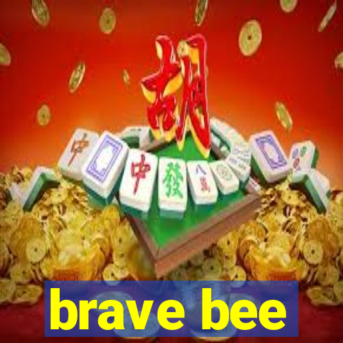 brave bee