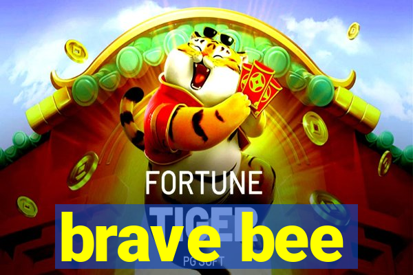 brave bee