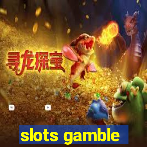 slots gamble