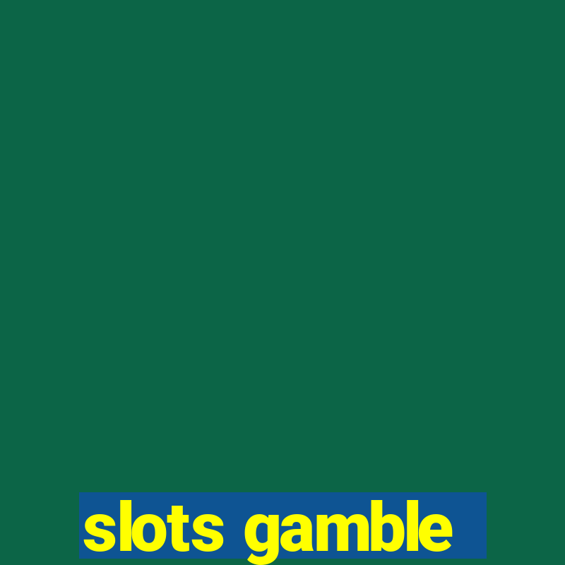 slots gamble