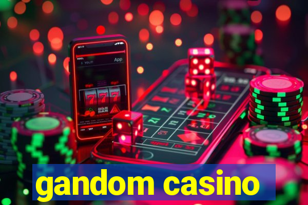 gandom casino