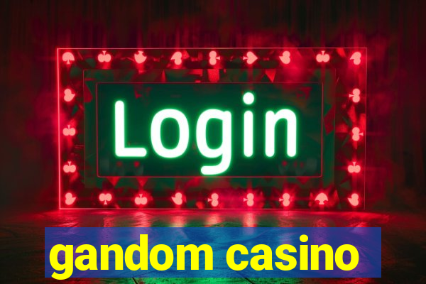 gandom casino