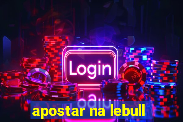 apostar na lebull