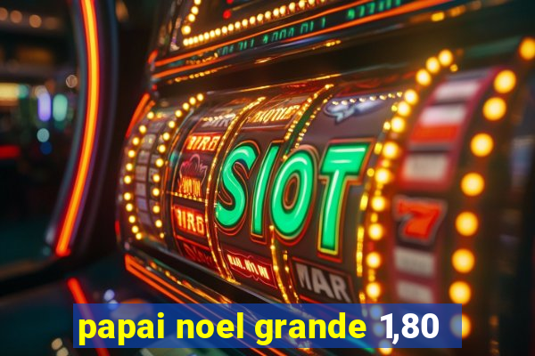 papai noel grande 1,80