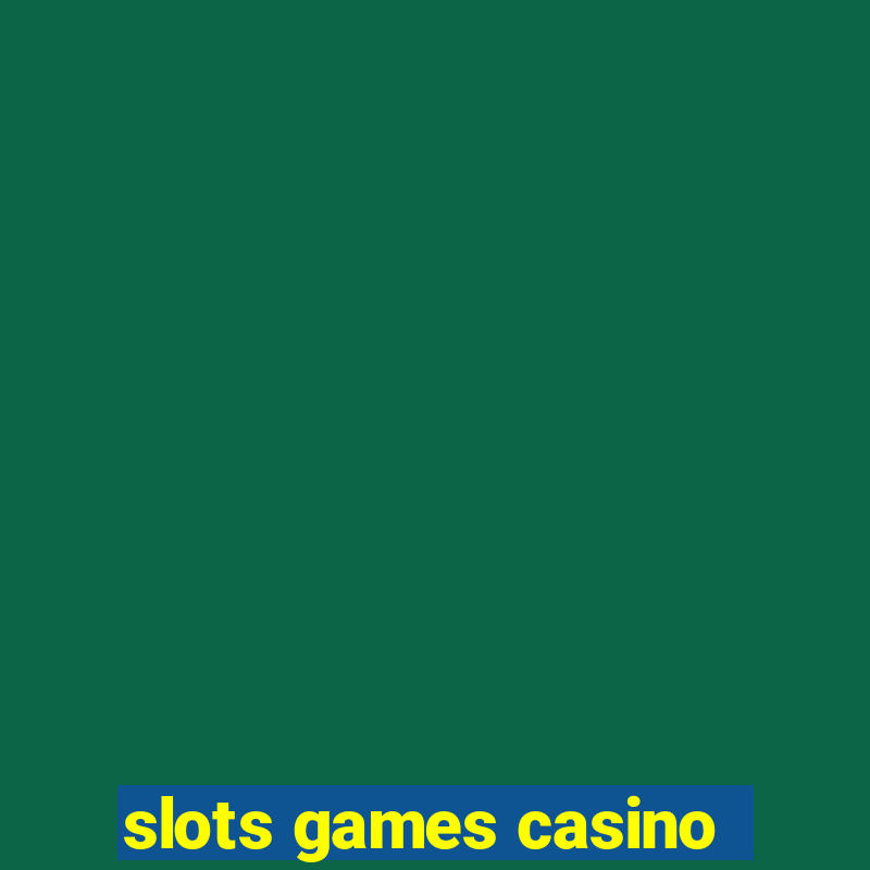 slots games casino