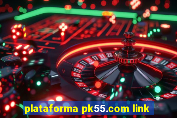 plataforma pk55.com link