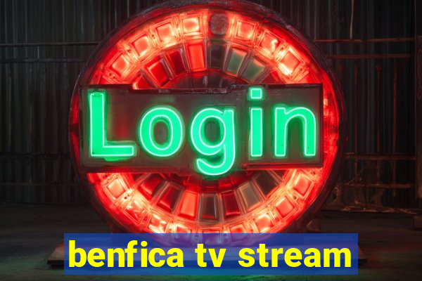 benfica tv stream