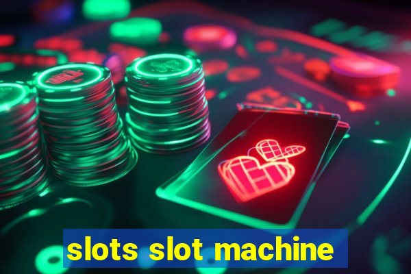 slots slot machine