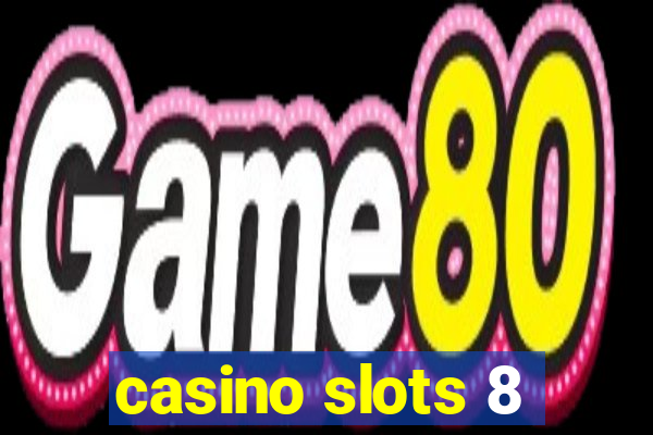 casino slots 8