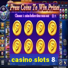 casino slots 8